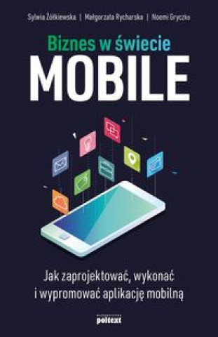 Könyv Biznes w świecie mobile Żółkiewska Sylwia