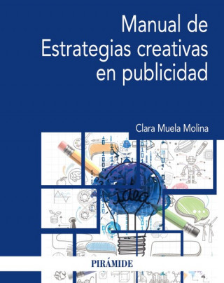 Kniha MANUAL DE ESTRATEGIAS CREATIVAS EN PUBLICIDAD CLARA MUELA MOLINA