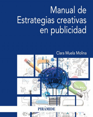 Knjiga MANUAL DE ESTRATEGIAS CREATIVAS EN PUBLICIDAD CLARA MUELA MOLINA