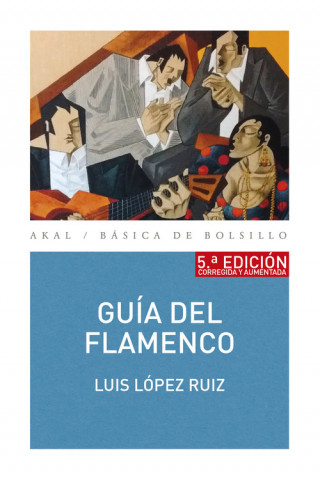 Carte GUÍA DEL FLAMENCO (5ª EDICIÓN9 LUIS LOPEZ RUIZ
