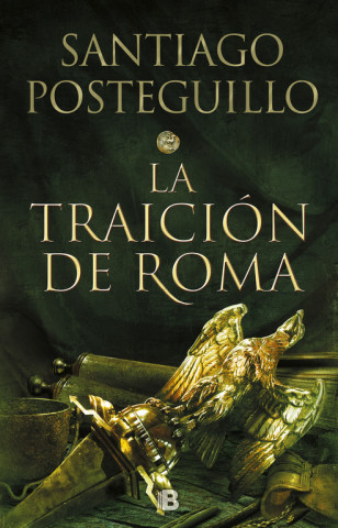 Könyv LA TRAICIÓN DE ROMA SANTIAGO POSTEGUILLO