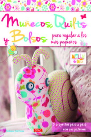 Kniha Muñecos, quilts y bolsos para regalar a los pequeños MELANIE MCNEICE