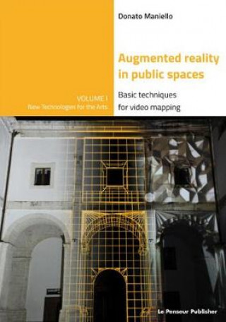 Книга Augmented Reality in public spaces. Basic Techniques for video mapping Donato Maniello