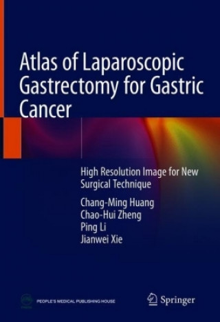 Книга Atlas of Laparoscopic Gastrectomy for Gastric Cancer Chang-Ming Huang