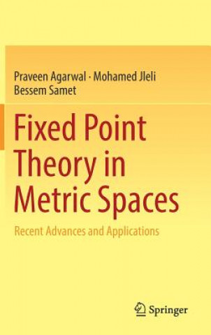 Kniha Fixed Point Theory in Metric Spaces Praveen Agarwal