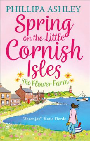 Carte Spring on the Little Cornish Isles: The Flower Farm PHILLIPA ASHLEY