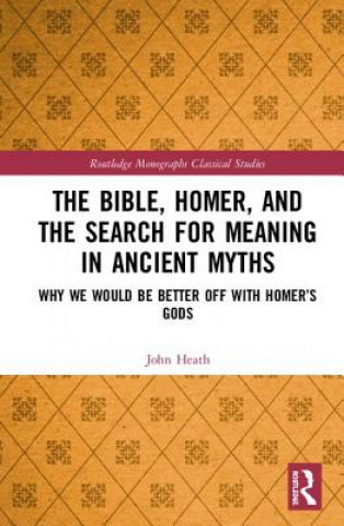 Libro Bible, Homer, and the Search for Meaning in Ancient Myths HEATH