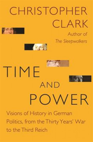 Könyv Time and Power Christopher Clark