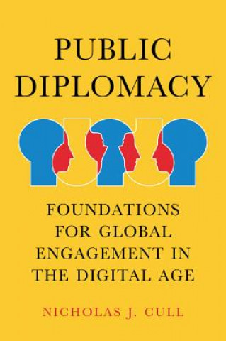 Książka Public Diplomacy - Foundations for Global Engagement in the Digital Age Nicholas Cull