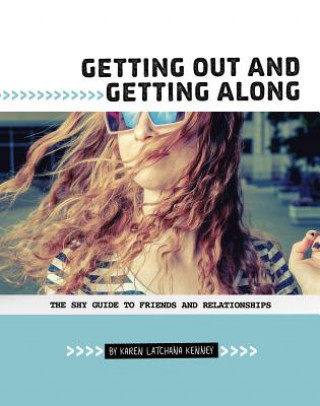 Carte Getting Out and Getting Along: The Shy Guide to Friends and Relationships Karen Kenney