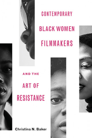 Carte Contemporary Black Women Filmmakers and the Art of Resistance CHRISTINA N. BAKER