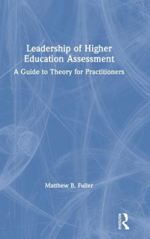 Книга Leadership of Higher Education Assessment Fuller