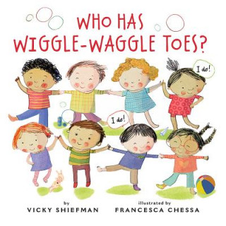 Kniha Who Has Wiggle-Waggle Toes? Vicky Shiefman