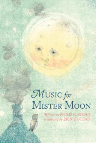 Book Music for Mister Moon Philip C Stead