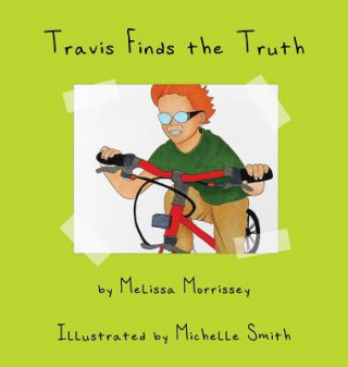 Kniha Travis Finds the Truth Melissa Morrissey