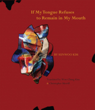 Carte If My Tongue Refuses to Remain in My Mouth Sunwoo Kim