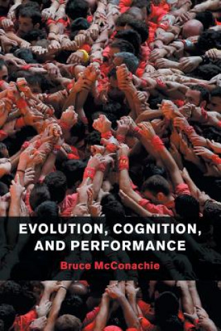 Knjiga Evolution, Cognition, and Performance Bruce (University of Pittsburgh) McConachie