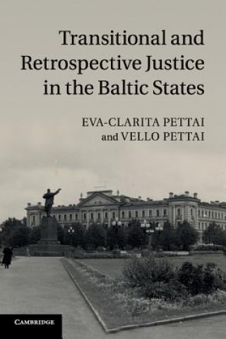 Könyv Transitional and Retrospective Justice in the Baltic States Eva-Clarita Pettai