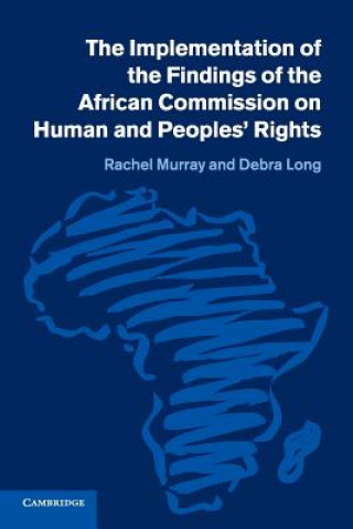 Könyv Implementation of the Findings of the African Commission on Human and Peoples' Rights Rachel (University of Bristol) Murray