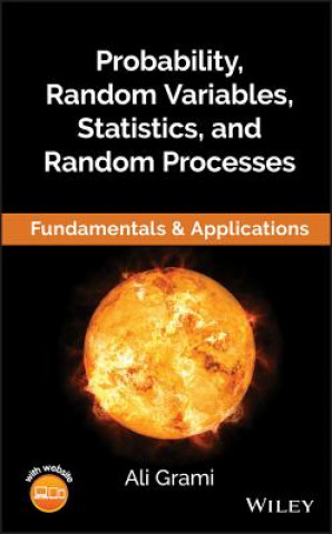 Book Probability, Random Variables, Statistics, and Random Processes - Fundamentals & Applications Ali Grami