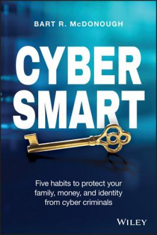 Knjiga Cyber Smart - Five Habits to Protect Your Family, Money, and Identity from Cyber Criminals Bart R. McDonough