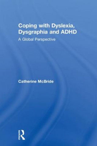 Kniha Coping with Dyslexia, Dysgraphia and ADHD Catherine (The Chinese University of Hong Kong) McBride