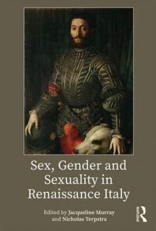 Książka Sex, Gender and Sexuality in Renaissance Italy Jacqueline Murray