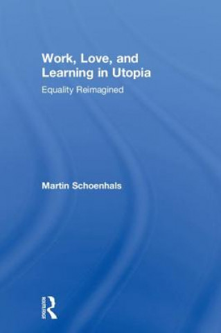 Buch Work, Love, and Learning in Utopia Schoenhals