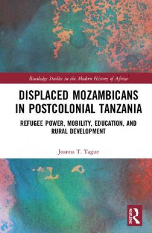 Knjiga Displaced Mozambicans in Postcolonial Tanzania Tague