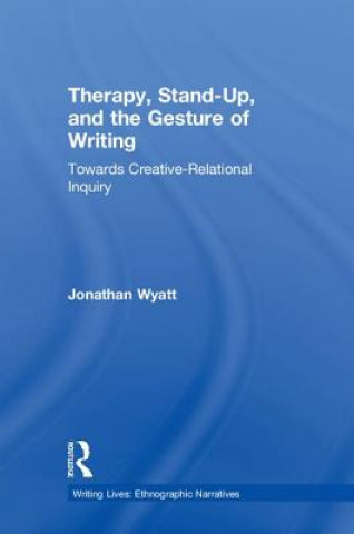 Buch Therapy, Stand-Up, and the Gesture of Writing Jonathan Wyatt