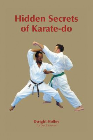 Carte Hidden Secrets of Karate-Do Dwight Holley