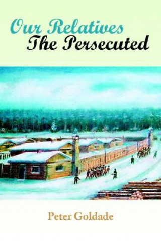 Knjiga Our Relatives---The Persecuted Peter Goldade
