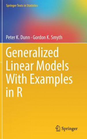Kniha Generalized Linear Models With Examples in R DUNN
