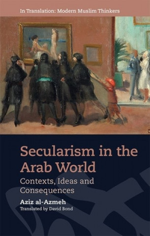 Kniha Secularism in the Arab World AL AZMEH  AZIZ