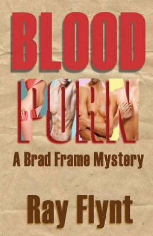 Könyv Blood Porn: A Brad Frame Mystery Ray Flynt