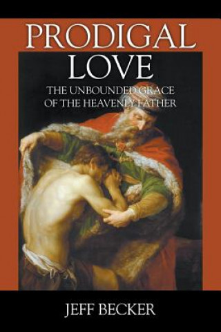 Kniha Prodigal Love Jeff Becker