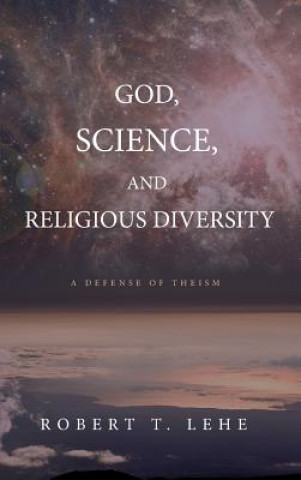 Kniha God, Science, and Religious Diversity Robert T. Lehe