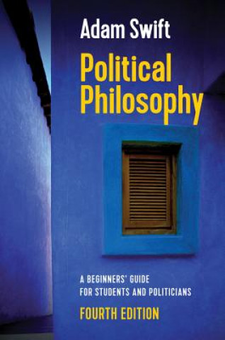 Kniha Political Philosophy - A Beginners' Guide for Students and Politicians, 4th Edition Adam Swift