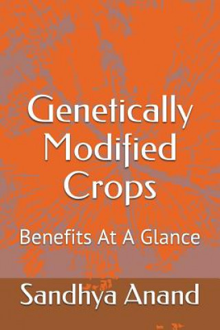 Kniha Genetically Modified Crops: Benefits at a Glance Sandhya Anand