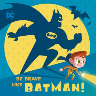 Kniha Be Brave Like Batman! (DC Super Friends) Laura Hitchcock