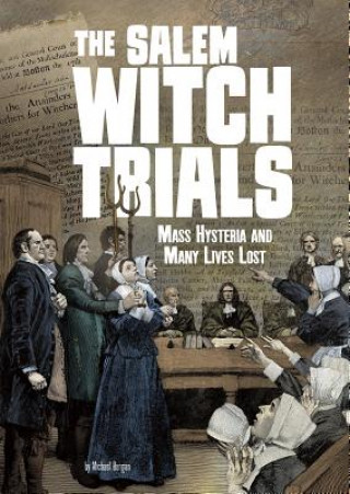 Könyv The Salem Witch Trials: Mass Hysteria and Many Lives Lost Burgan