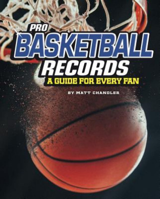 Kniha Pro Basketball Records: A Guide for Every Fan Matt Chandler