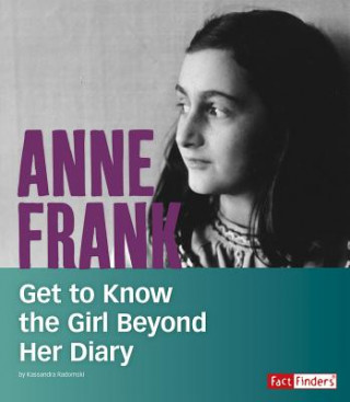 Книга Anne Frank: Get to Know the Girl Beyond Her Diary Kassandra Radomski