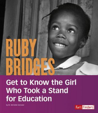 Kniha Ruby Bridges: Get to Know the Girl Who Took a Stand for Education M Michelle Derosier