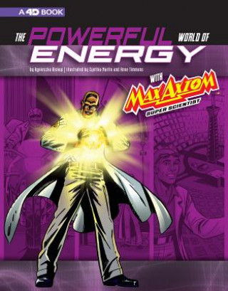 Книга The Powerful World of Energy with Max Axiom, Super Scientist: 4D an Augmented Reading Science Experience Agnieszka Biskup