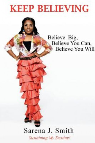 Knjiga Keep Believing Sarena J Smith