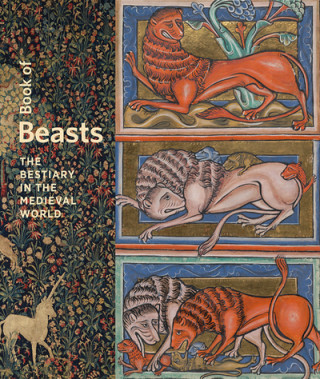 Kniha Book of Beasts - The Bestiary in the Medieval World Larisa Grollemond