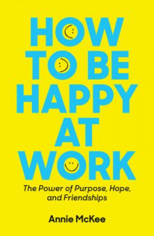 Könyv How to Be Happy at Work Annie McKee