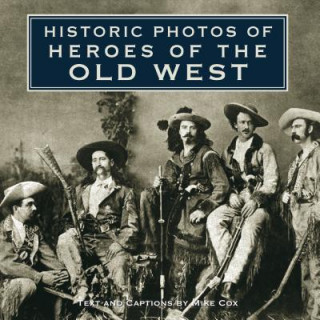 Book Historic Photos of Heroes of the Old West 