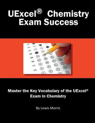 Kniha Uexcel Chemistry Exam Success: Master the Key Vocabulary of the Uexcel Exam in Chemistry Lewis Morris